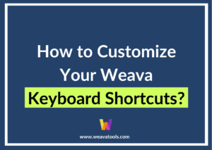 How to Customize Your Weava Keyboard Shortcuts