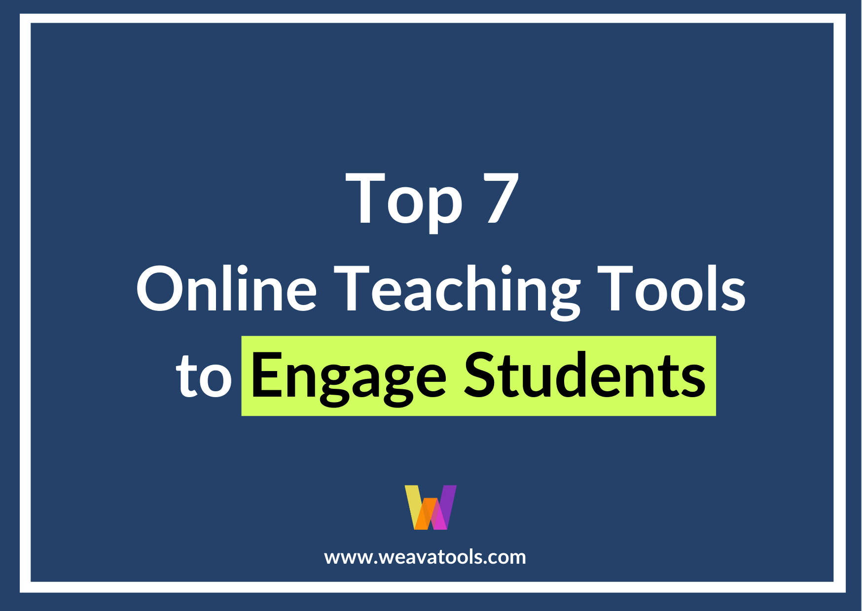 Top 7 Online Teaching Tools to Engage Students - Weava